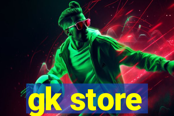 gk store